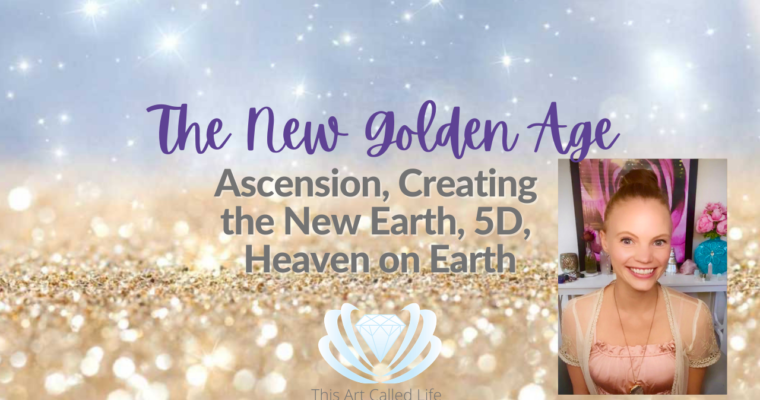 heaven on earth, new earth, 5D, ascension, golden age of humanity